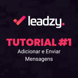 Como Adicionar e Enviar Mensagens no Leadzy